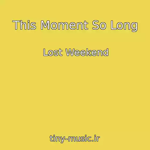 کاور آهنگ This Moment So Long از Lost Weekend