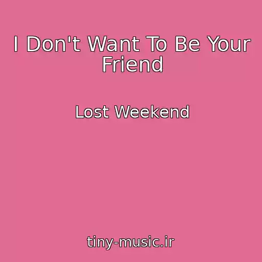 کاور آهنگ I Don't Want To Be Your Friend از Lost Weekend