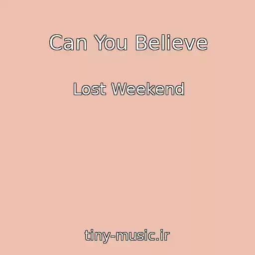کاور آهنگ Can You Believe از Lost Weekend