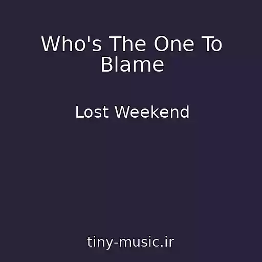 کاور آهنگ Who's The One To Blame از Lost Weekend