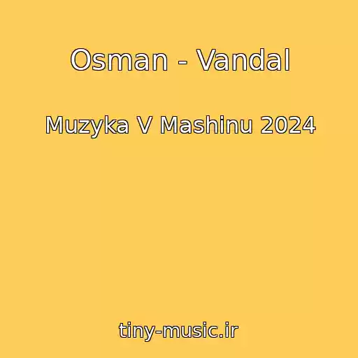 کاور آهنگ Osman - Vandal از Muzyka V Mashinu 2024