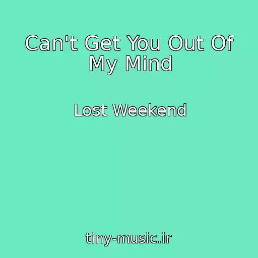 کاور آهنگ Can't Get You Out Of My Mind از Lost Weekend