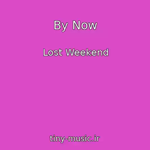 کاور آهنگ By Now از Lost Weekend