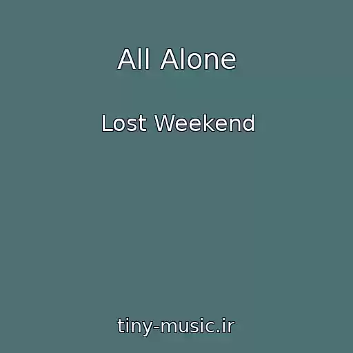 کاور آهنگ All Alone از Lost Weekend