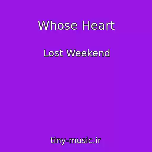 کاور آهنگ Whose Heart از Lost Weekend