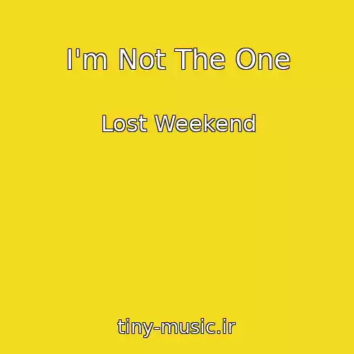 کاور آهنگ I'm Not The One از Lost Weekend