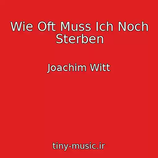 کاور آهنگ Wie Oft Muss Ich Noch Sterben از Joachim Witt