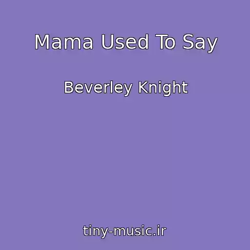 کاور آهنگ Mama Used To Say از Beverley Knight