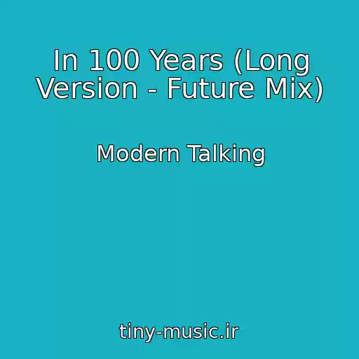 کاور آهنگ In 100 Years (Long Version - Future Mix) از Modern Talking