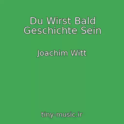 کاور آهنگ Du Wirst Bald Geschichte Sein از Joachim Witt