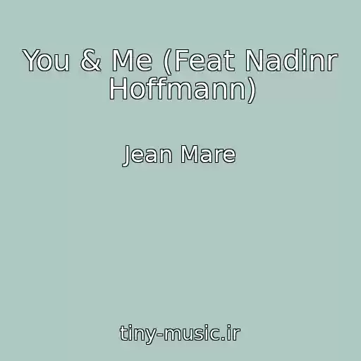 کاور آهنگ You & Me (Feat Nadinr Hoffmann) از Jean Mare