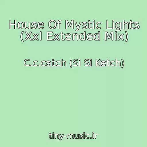 کاور آهنگ House Of Mystic Lights (Xxl Extended Mix) از C.c.catch (Si Si Ketch)