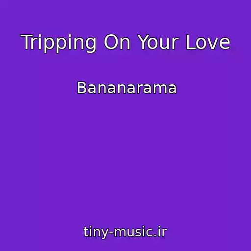 کاور آهنگ Tripping On Your Love از Bananarama