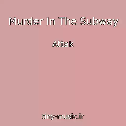 کاور آهنگ Murder In The Subway از Attak