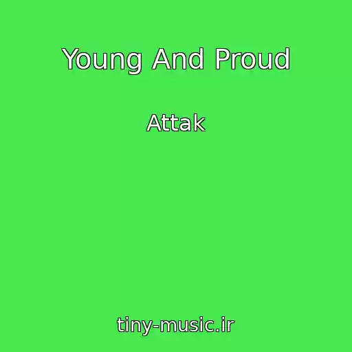 کاور آهنگ Young And Proud از Attak