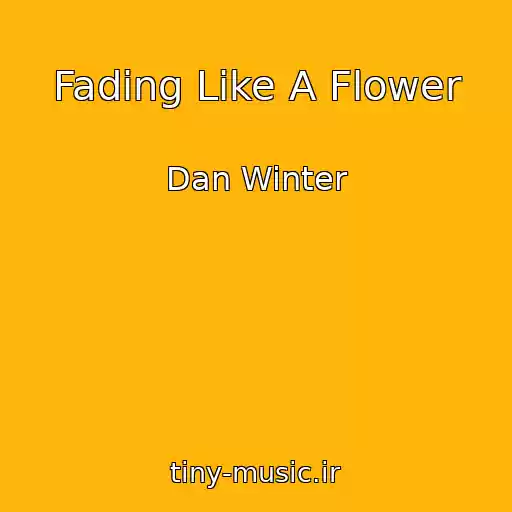 کاور آهنگ Fading Like A Flower از Dan Winter