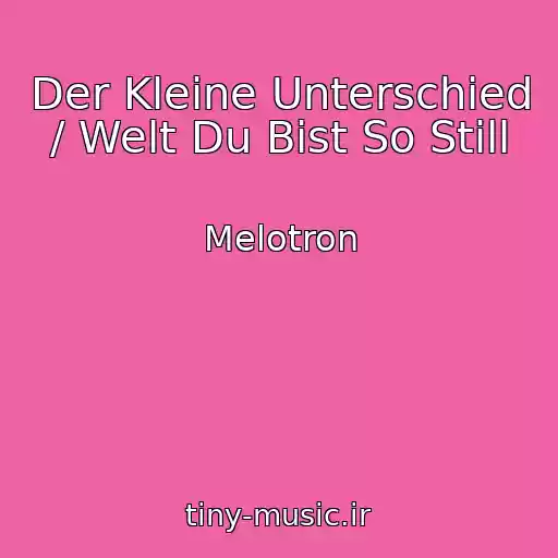کاور آهنگ Der Kleine Unterschied / Welt Du Bist So Still از Melotron