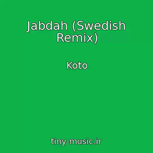 کاور آهنگ Jabdah (Swedish Remix) از Koto