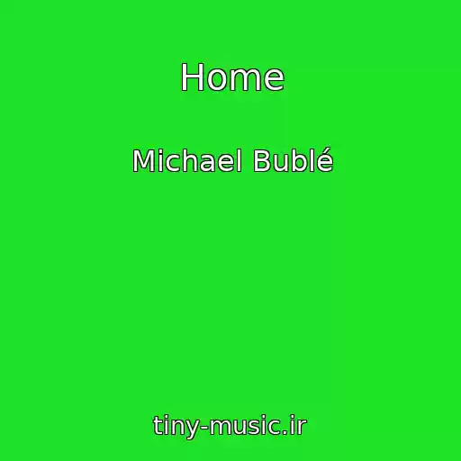 کاور آهنگ Home از Michael Bublé