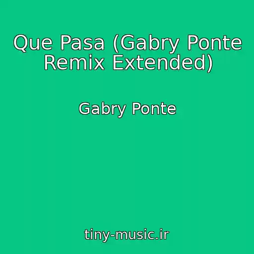 کاور آهنگ Que Pasa (Gabry Ponte Remix Extended) از Gabry Ponte