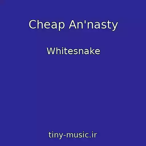 کاور آهنگ Cheap An'nasty از Whitesnake