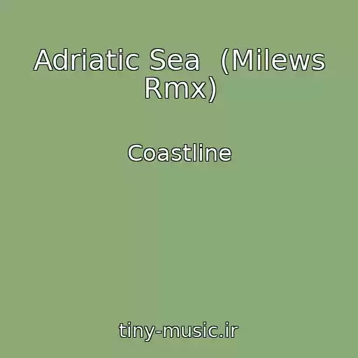 کاور آهنگ Adriatic Sea  (Milews Rmx) از Coastline