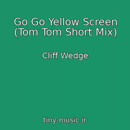 کاور آهنگ Go Go Yellow Screen (Tom Tom Short Mix) از Cliff Wedge