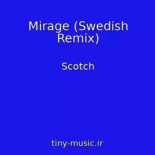 کاور آهنگ Mirage (Swedish Remix) از Scotch