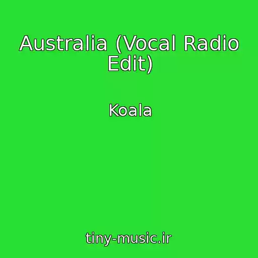کاور آهنگ Australia (Vocal Radio Edit) از Koala