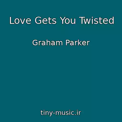 کاور آهنگ Love Gets You Twisted از Graham Parker