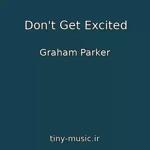 کاور آهنگ Don't Get Excited از Graham Parker