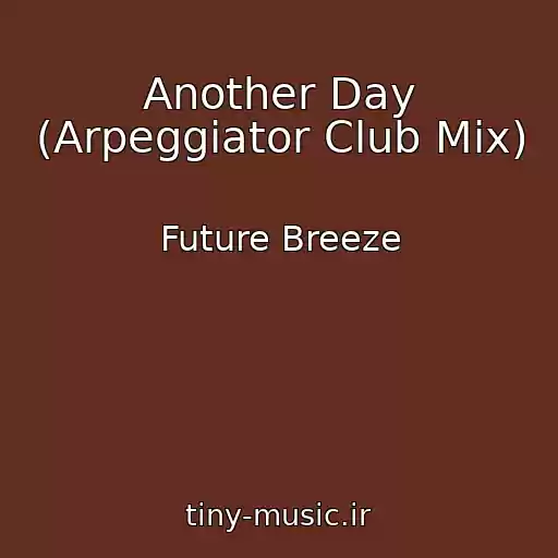 کاور آهنگ Another Day (Arpeggiator Club Mix) از Future Breeze