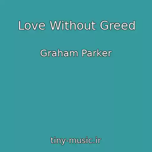 کاور آهنگ Love Without Greed از Graham Parker