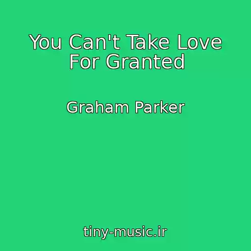 کاور آهنگ You Can't Take Love For Granted از Graham Parker