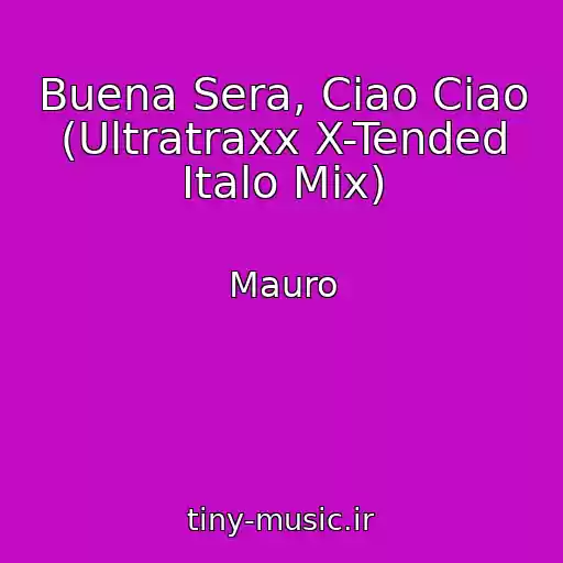 کاور آهنگ Buena Sera, Ciao Ciao (Ultratraxx X-Tended Italo Mix) از Mauro