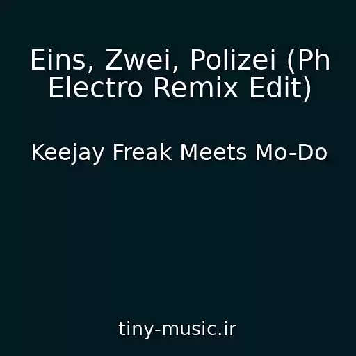 کاور آهنگ Eins, Zwei, Polizei (Ph Electro Remix Edit) از Keejay Freak Meets Mo-Do