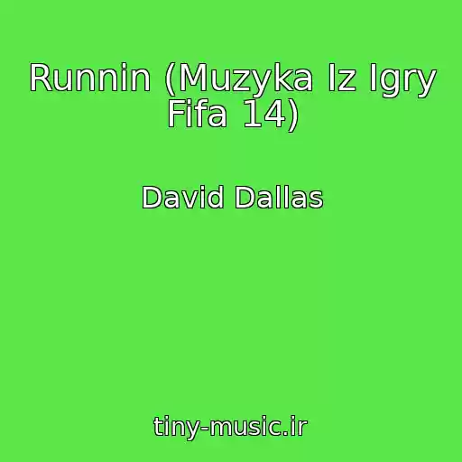 کاور آهنگ Runnin (Muzyka Iz Igry Fifa 14) از David Dallas