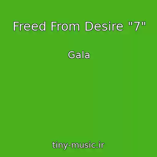 کاور آهنگ Freed From Desire "7" از Gala