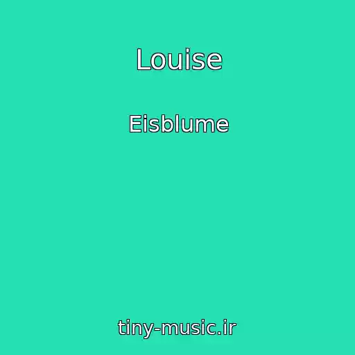 کاور آهنگ Louise از Eisblume