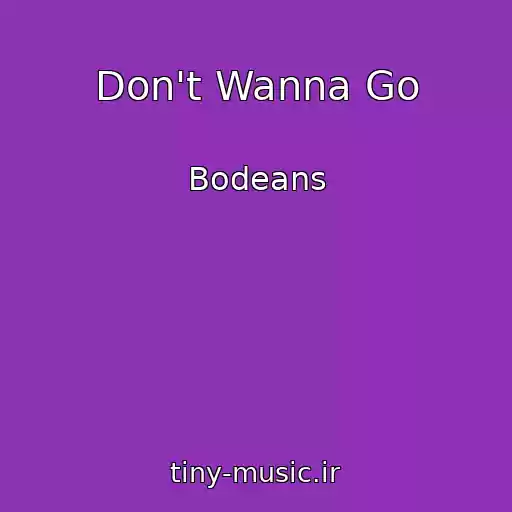کاور آهنگ Don't Wanna Go از Bodeans