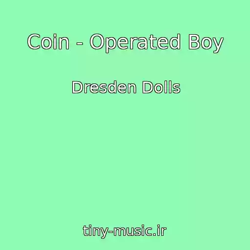 کاور آهنگ Coin - Operated Boy از Dresden Dolls