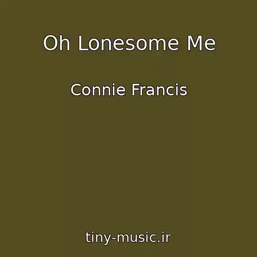 کاور آهنگ Oh Lonesome Me از Connie Francis