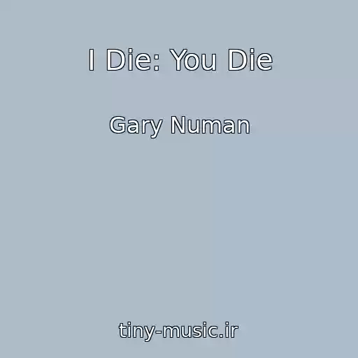 کاور آهنگ I Die: You Die از Gary Numan