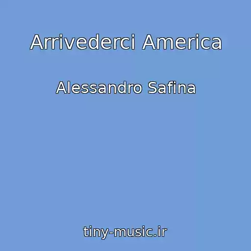 کاور آهنگ Arrivederci America از Alessandro Safina
