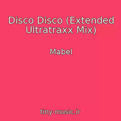 کاور آهنگ Disco Disco (Extended Ultratraxx Mix) از Mabel