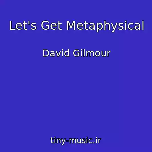 کاور آهنگ Let's Get Metaphysical از David Gilmour