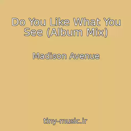 کاور آهنگ Do You Like What You See (Album Mix) از Madison Avenue
