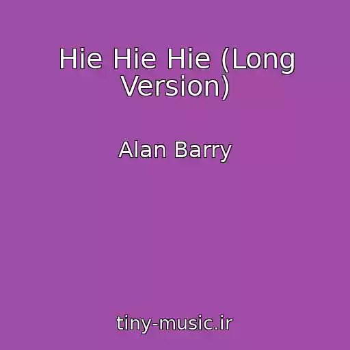 کاور آهنگ Hie Hie Hie (Long Version) از Alan Barry