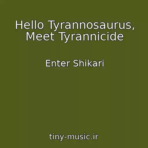 کاور آهنگ Hello Tyrannosaurus, Meet Tyrannicide از Enter Shikari