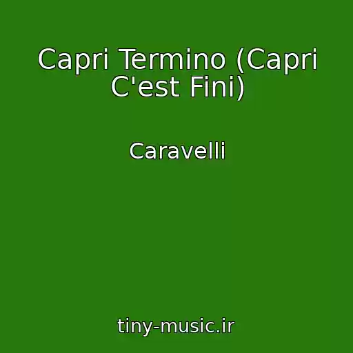 کاور آهنگ Capri Termino (Capri C'est Fini) از Caravelli